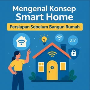 Mengenal-Konsep-Smart-Home-Persiapan-Sebelum-Bangun-Rumah
