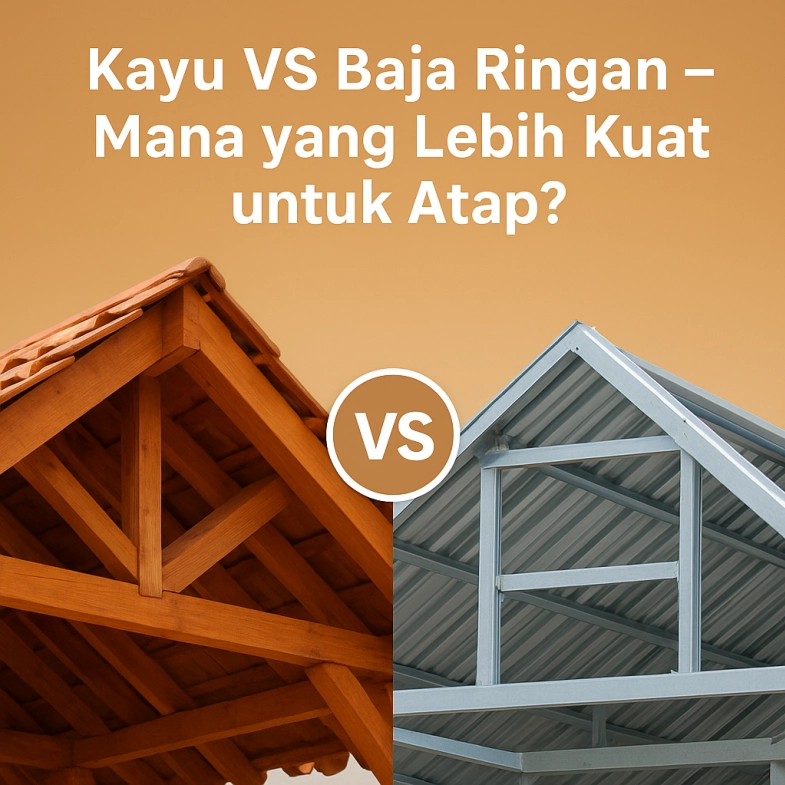 Kayu-VS-Baja-Ringan-–-Mana-yang-Lebih-Kuat-untuk-Atap